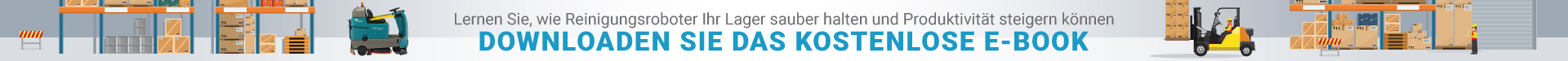 Der Weg zu einer autonomen Bodenreinigung in Lagerhaus – Klicken Sie hier, um Ihr E-Book zum Thema Robotik im Lagerhaus - und Logistikindustrie