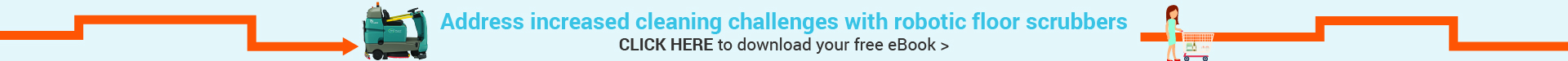 Address increased cleaning challenges with robotic floor scrubbers.  Click here to download your free ebook.